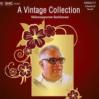 Maharajapuram Santhanam - A Vintage Collection