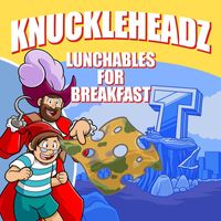 Knuckleheadz - Lunchables for Breakfast