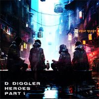 D. Diggler - Heroes, Pt. 1