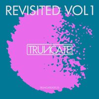 Truncate - Revisited, Vol. 1 (Remastered 2023)