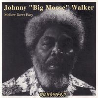 Johnny "Big Moose" Walker - Mellow Down Easy (Live)