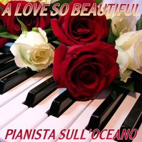 Pianista sull'oceano - A Love So Beautiful