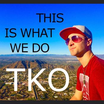 TKO - This Is What We Do