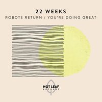 22 Weeks - Robots Return
