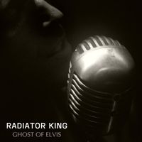 Radiator King - Ghost of Elvis