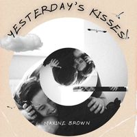 Maxine Brown - Yesterday's Kisses - Maxine Brown