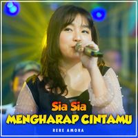 Rere Amora - Sia sia mengharap cintamu
