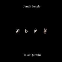 Talal Qureshi - Jungli Jungle
