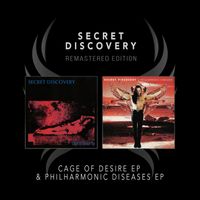 Secret Discovery - Cage Of Desire EP & Philharmonic Diseases EP (Remastered Edition)