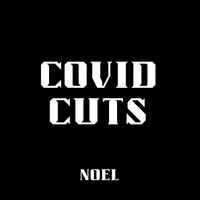 Noel - Covid Cuts