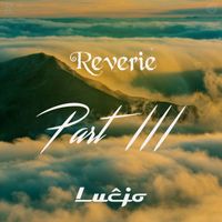 Lucjo - Reverie, Pt. III