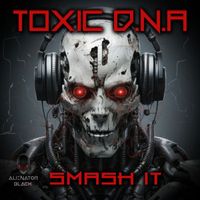 Toxic D.N.A - Smash It