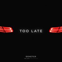 Demeter - Too Late