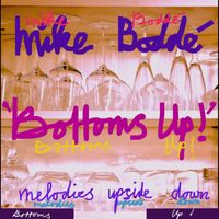 Mike Boddé - Bottoms up Melodies Upside Down