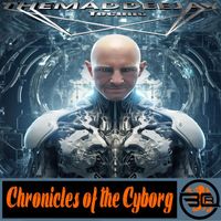 Themaddeejay - Chronicles Of The Cyborg