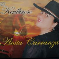 Anita Carranza - El Kirikiroso