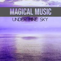Magical Music - Under Mine sky