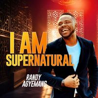 Randy Agyemang - I Am Supernatural