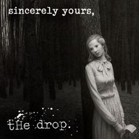 The Drop - Sincerely Yours,