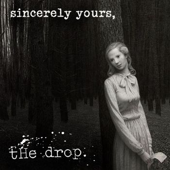 tHe drop - Sincerely Yours,