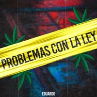 Eduardo - Problemas Con la Ley (Explicit)