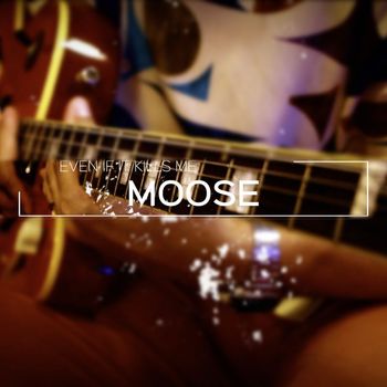 Moose - Even If It Kills Me (Freq Session)