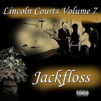 Jackfloss - Lincoln Courts Volume Seven (Explicit)