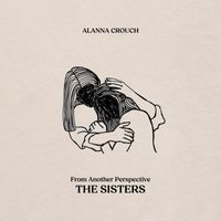 Alanna Crouch - From Another Perspective: The Sisters