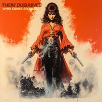 Them Duqaines - What Comes Around