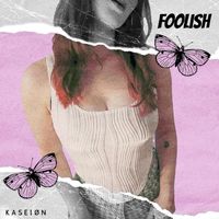 Kaseiøn - Foolish (Explicit)