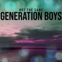 Generation Boys - Not The Same