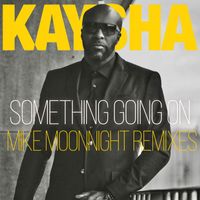 Kaysha - Something Going On (Mike Moonnight Remixes)