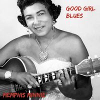Memphis Minnie - Good Girl Blues