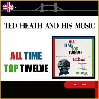 Ted Heath & His Music - All Time Top Twelve (Album of 1957)