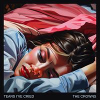 The Crowns - Tears I've Cried