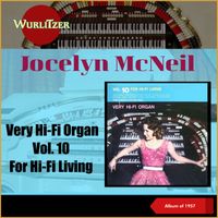 Jocelyn McNeil - Very Hi-Fi Organ, Vol. 10: For Hi-Fi Living (The Mighty Wurlitzer, Album of 1957)