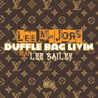 Lee Majors - Duffle Bag Livin (feat. Lee Bailey) (Explicit)
