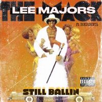 Lee Majors - Still Ballin (feat. Berner) (Explicit)