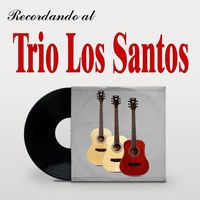 Trio Los Santos - Recordando al Trio Los Santos
