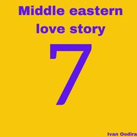 Ivan Oodira - Middle eastern love story 7