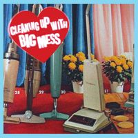 Big Mess - Cleaning Up With (Explicit)