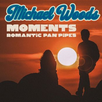 Michael Woods - Moments - Romantic Pan Pipes