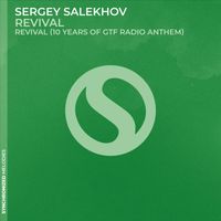 Sergey Salekhov - Revival (10 Years of GTF Radio Anthem)