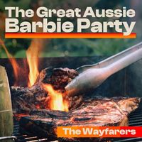 The Wayfarers - The Great Aussie Barbie Party