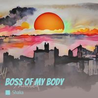 Shaka - Boss of My Body