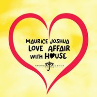 Maurice Joshua - Love Affair With House