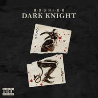 Bushido - Dark Knight (Explicit)