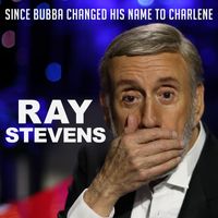 Ray Stevens - Since Bubba Changed His Name to Charlene