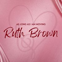 Ruth Brown - As Long As I Am Moving