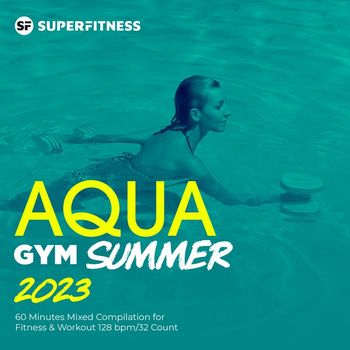 SuperFitness - Aqua Gym Summer 2023: 60 Minutes Mixed Compilation for Fitness & Workout 128 bpm/32 Count
